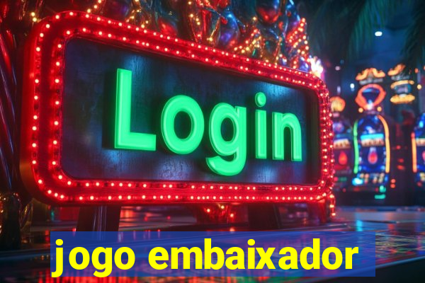 jogo embaixador